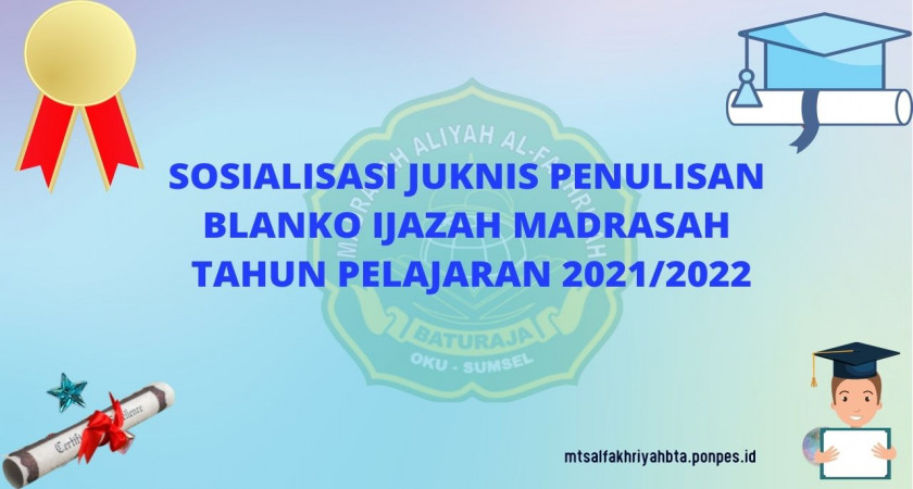 sosialisasi Juknis Penulisan  Blanko Ijazah Madrasah  Tahun Pelajaran 2021/2022